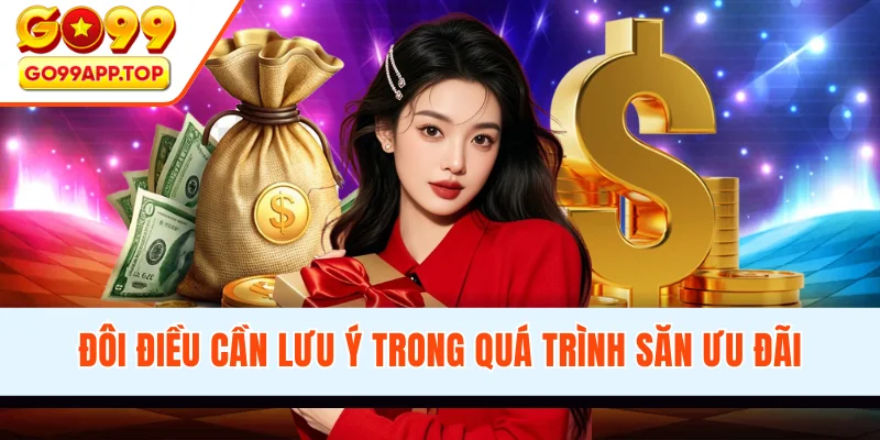 Đôi điều cần lưu ý trong quá trình săn ưu đãi