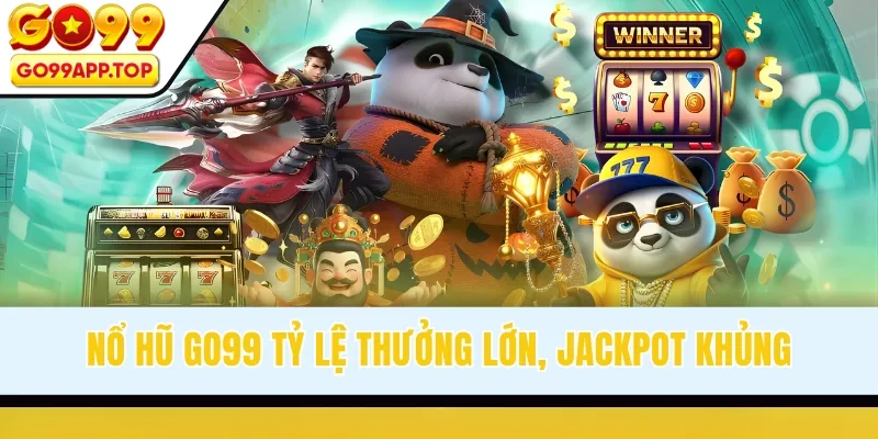 Nổ hũ GO99 tỷ lệ thưởng lớn, Jackpot khủng